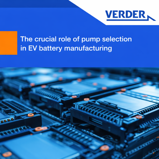 The crucial role of pump selection in EV battery manufacturing